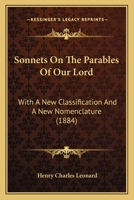 Sonnets On The Parables Of Our Lord: With A New Classification And A New Nomenclature (1884) 1104470144 Book Cover