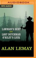 Lawman's Debt and Lost Dutchman O'Riley's Luck 1531886914 Book Cover