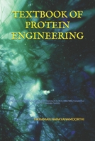 TEXTBOOK OF PROTEIN ENGINEERING: For BE/B.TECH/BCA/MCA/ME/M.TECH/Diploma/B.Sc/M.Sc/BBA/MBA/Competitive Exams & Knowledge Seekers B09CKTQW5P Book Cover