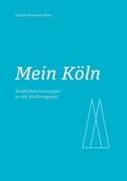 Mein Köln: Kindheitserinnerungen an die Nachkriegszeit (German Edition) 3695730978 Book Cover