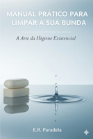 Manual Prático Sobre Como Limpar a Sua Bunda: A Arte da Higiene Existencial B0FXZZM9QX Book Cover