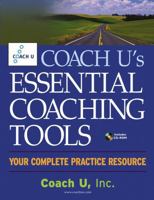 Coach U's Essential Coaching Tools: Your Complete Practice Resource 0471711721 Book Cover