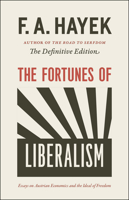 The Fortunes of Liberalism: Essays on Austrian Economics and the Ideal of Freedom 0865977410 Book Cover
