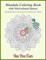 Mandala Adult Coloring Book with Motivational Quotes: 40 Easy Flowers and Geometric patterns for Relaxation with Inspirational Affirmations for Women & Teens B08GMV7N48 Book Cover