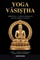 Yoga Vasistha: Libro I de VII - Vairāgya Prakaraṇa - Sección sobre el desapego B0H973R1QR Book Cover