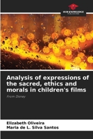 Analysis of expressions of the sacred, ethics and morals in children's films: From Disney 620593549X Book Cover