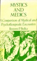 Mystics and Medics: A Comparison of Mystical and Psychotherapeutics Encounters 0877053774 Book Cover