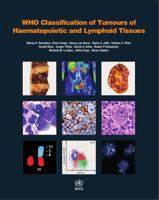 WHO Classification of Tumours of Haematopoietic and Lymphoid Tissues (IARC WHO Classification of Tumours) 9283224310 Book Cover