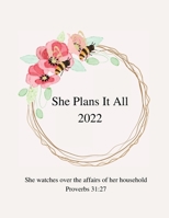 She Plans It All 2022 Planner: For the woman, wife and mom on the go 1716141621 Book Cover