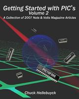 Getting Started with Pics - Volume 2: A Collection of 2007 Nuts & Volts Magazine Articles 1449560636 Book Cover