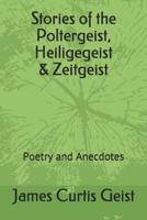 Stories of the Polter, Heilige & Zeitgeist: Poetry and Anecdotes 1729670180 Book Cover