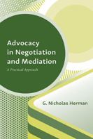 Advocacy in Negotiation and Mediation: A Practical Approach 1531023266 Book Cover