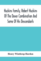 Huckins Family, Robert Huckins Of The Dover Combination And Some Of His Descendants: A Reprint With Corrections And Considerable Additions, Including ... And Genealogical Register, 1913-1915 9354415881 Book Cover