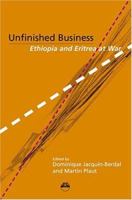 Unfinished Business: Ethiopia And Eritrea At War 1569022178 Book Cover