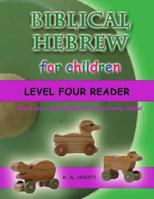 Biblical Hebrew for Children Level Four Reader: Teach your child Hebrew in fun and easy rhyme! 1096309645 Book Cover