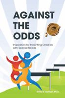 Against the Odds: Inspiration for Parenting Children with Special Needs 1490766804 Book Cover