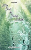 For Such the Father Seeketh 1636304672 Book Cover