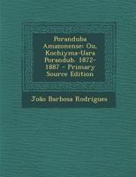 Poranduba Amazonense: Ou, Kochiyma-Uara Porandub. 1872-1887 B0BPWC5SQS Book Cover