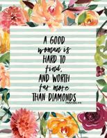 A Good Woman is Hard to Find and Worth Far More than Diamonds: Womens Christian Journal Bible Verse Proverbs 31:10 Diary Gift Notebook XL Size 8.5x11 1793203717 Book Cover