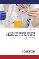 Germ Cell Aplasia Among Infertile Men in Gaza Strip 3659382868 Book Cover