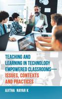 Teaching and Learning in Technology Empowered Classrooms—Issues, Contexts and Practices 1543703135 Book Cover