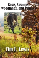 Bows, Swamps, Woodlands, And Prairies B0H5YMNBHX Book Cover