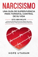 NARCISISMO : UNA GU?A DE SUPERVIVENCIA PARA TOMAR EL CONTROL DE SU VIDA ESTE LIBRO INCLUYE LA SANACI?N DEL ABUSO EMOCIONAL, MADRES NARCISISTAS, RELACIONES T?XICAS Y RECUPERACI?N DE ABUSO NARCISISTA 1953926126 Book Cover