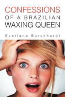 Confessions of a Brazilian Waxing Queen 1465300007 Book Cover