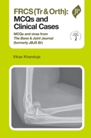 FRCS(Tr & Orth): MCQs and Clinical Cases 1907816933 Book Cover