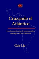 Cruzando el Atlántico: La obra misionera de pentecostales noruegos en las Américas (Spanish Edition) 1953358616 Book Cover