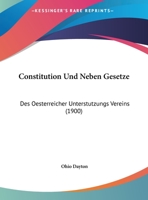 Constitution Und Neben Gesetze: Des Oesterreicher Unterstutzungs Vereins (1900) 1162422645 Book Cover