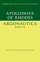 Apollonius of Rhodes: Argonautica Book IV: 4 (Cambridge Greek and Latin Classics) 1107636752 Book Cover