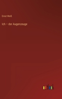 Ich - der Augenzeuge 3368469932 Book Cover