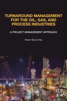 Turnaround Management for the Oil, Gas, and Process Industries: A Project Management Approach 0128174544 Book Cover