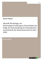 Aktuelle Rechtslage zur Sicherungsverwahrung in Deutschland als Folge der Entscheidung des Europ�ischen Gerichtshofs f�r Menschenrechte im Jahr 2009 3346379620 Book Cover