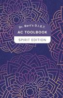 Dr. Bert's D.I.E.T. AC Toolbook: Spirit Edition 0692649255 Book Cover