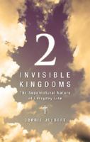 Two Invisible Kingdoms: The Supernatural Nature of Everyday Life 1602475431 Book Cover