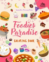 Foodies Paradise Coloring Book Fun Designs from a Fantasy Food Planet Perfect Gift for Children and Teens: Delicious Images of a Lovely World of Food for Kids' Relaxation and Creativity B0C51RJSF2 Book Cover