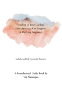 Tending to Your Garden: How Ayurveda Can Support a Thriving Pregnancy 1736128906 Book Cover