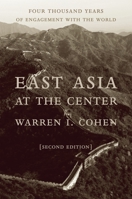East Asia at the Center: Four Thousand Years of Engagement with the World 0231208324 Book Cover