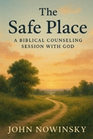The Safe Place: A Biblical Counseling Session with God B0FN4H2FLY Book Cover