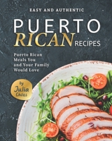 Easy and Authentic Puerto Rican Recipes: Puerto Rican Meals You and Your Family Would Love B08QRY3SQP Book Cover