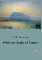 With the Dyaks of Borneo B0CK68J5X5 Book Cover