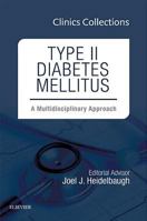 Type II Diabetes Mellitus: A Multidisciplinary Approach, 1e (Clinics Collections): Volume 1c 0323359566 Book Cover