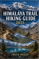 Himalaya Trail Hiking Guide 2026 (TrailWise : The 2026-2027 Hiking Series) B0HFRHG92S Book Cover
