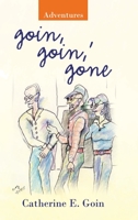 Goin, Goin, ' Gone: Adventures 1489730672 Book Cover