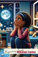 Menstrual Tracker: Educational Beginners Guide for Young Girls and Teens | Self-Care & Natural Relief for Menstrual Cycle Symptoms | Monthly Symptom ... Tracker Journal | #4 (Menstrual Trackers) 1923421034 Book Cover