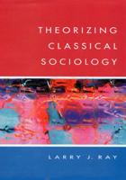 Theorizing Classical Sociology 0335198651 Book Cover