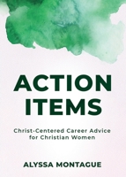 Action Items: Christ Centered Career Advice for Christian Women B0F5HWDXX5 Book Cover