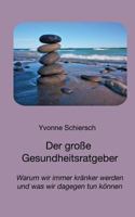 Der gro?e Gesundheitsratgeber: Warum wir immer kr?nker werden und was wir dagegen tun k?nnen 3746048915 Book Cover